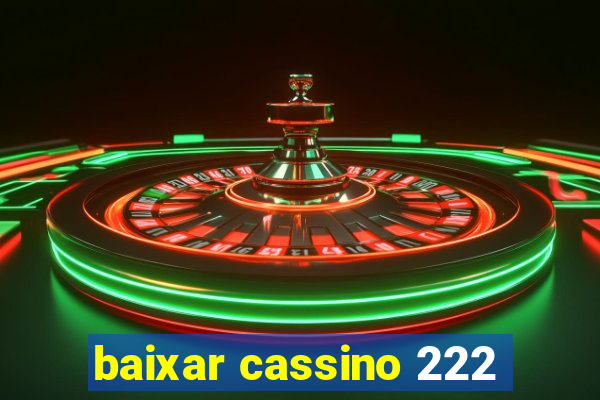 baixar cassino 222